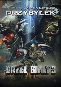 Orzeł Biały T.3. Autor: Przybyłek Marcin. Dobreksiazki.pl Okładka książki Orzeł Biały T.3