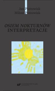 Osiem nokturnów. Interpretacje. Autor: Jan Piotrowiak, Miłosz Piotrowiak. Dobreksiazki.pl Okładka książki Osiem nokturnów. Interpretacje
