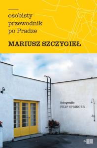 Osobisty przewodnik po Pradze. Autor: Mariusz Szczygieł. Dobreksiazki.pl Okładka książki Osobisty przewodnik po Pradze