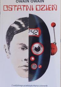 Ostatni dzień. Autor: Owain Owain. Dobreksiazki.pl Okładka książki Ostatni dzień