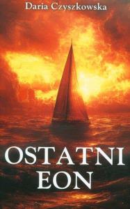 Ostatni eon. Autor: Czyszkowska Daria. Dobreksiazki.pl Okładka książki Ostatni eon