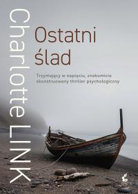 Ostatni ślad. Autor: Charlotte Link. Dobreksiazki.pl Okładka książki Ostatni ślad