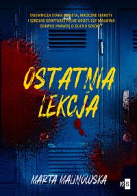 Ostatnia lekcja. Autor: Marta Malinowska. Dobreksiazki.pl Okładka książki Ostatnia lekcja