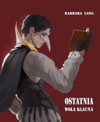 Okładka książki Ostatnia wola klauna i inne opowiadania