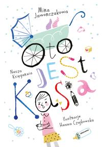 Oto jest Kasia. Autor: Mira Jaworczakowa. Dobreksiazki.pl Okładka książki Oto jest Kasia