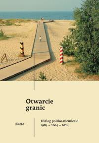 Otwarcie granic. Dialog polsko-niemiecki. Autor: Aleksiej Rogozin. Dobreksiazki.pl Okładka książki Otwarcie granic. Dialog polsko-niemiecki