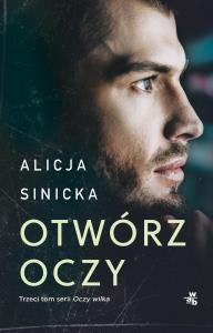 Otwórz oczy. Oczy wilka. Tom 3. Autor: Alicja Sinicka. Dobreksiazki.pl Okładka książki Otwórz oczy. Oczy wilka. Tom 3