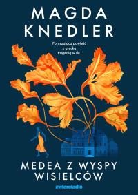Pakiet Medea (Medea z Wyspy Wisielców, Medea z Wyspy Ognia, Medea z Wysp Błogosławionych). Autor: Magda Knedler. Dobreksiazki.pl Okładka książki Pakiet Medea (Medea z Wyspy Wisielców, Medea z Wyspy Ognia, Medea z Wysp Błogosławionych)