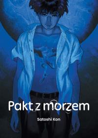 Pakt z morzem. Autor: Satoshi Kon. Dobreksiazki.pl Okładka książki Pakt z morzem