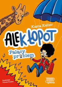 Palący problem. Ale(k) Łopot. Tom 2. Autor: Kasia Keller. Dobreksiazki.pl Okładka książki Palący problem. Ale(k) Łopot. Tom 2
