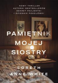 Pamiętnik mojej siostry. Autor: Loreth Anne White. Dobreksiazki.pl Okładka książki Pamiętnik mojej siostry