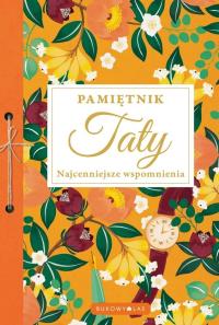 Pamiętnik Taty. Najcenniejsze wspomnienia. Autor: Praca zbiorowa. Dobreksiazki.pl Okładka książki Pamiętnik Taty. Najcenniejsze wspomnienia