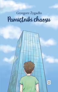 Pamiętniki chaosu. Autor: Żygadło Grzegorz. Dobreksiazki.pl Okładka książki Pamiętniki chaosu