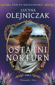 Pani na wrzosowisku T.2 Ostatni nokturn DL. Autor: Olejniczak Lucyna. Dobreksiazki.pl Okładka książki Pani na wrzosowisku T.2 Ostatni nokturn DL