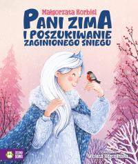 Pani zima i poszukiwanie zaginionego śniegu. Autor: Małgorzata Korbiel. Dobreksiazki.pl Okładka książki Pani zima i poszukiwanie zaginionego śniegu