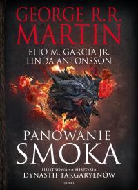 Okładka książki Panowanie smoka. Ilustrowana historia dynastii Targaryenów