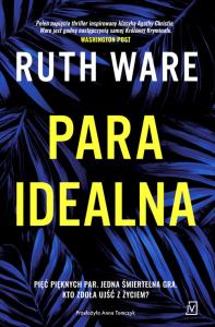 Para idealna. Autor: Ruth Ware. Dobreksiazki.pl Okładka książki Para idealna