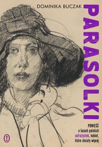 Parasolki. Autor: Buczak Dominika. Dobreksiazki.pl Okładka książki Parasolki