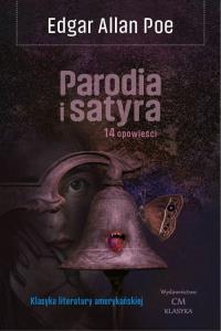Parodia i satyra. 14 opowieści. Autor: Poe Edgar Allan. Dobreksiazki.pl Okładka książki Parodia i satyra. 14 opowieści
