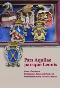 Pars Aquilae parsque Leonis. Autor: Praca zbiorowa. Dobreksiazki.pl Okładka książki Pars Aquilae parsque Leonis