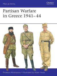 Partisan Warfare in Greece 1941-44. Autor: Athanassiou Phoebus. Dobreksiazki.pl Okładka książki Partisan Warfare in Greece 1941-44