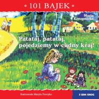 Patataj, patataj, pojedziemy w cudny kraj! 101 bajek. Autor: Konopnicka Maria. Dobreksiazki.pl Okładka książki Patataj, patataj, pojedziemy w cudny kraj! 101 bajek