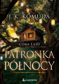 Patronka północy. Autor: Justyna Komuda. Dobreksiazki.pl Okładka książki Patronka północy
