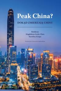 Peak China?. Dokąd zmierzają Chiny. Autor: Opracowanie zbiorowe. Dobreksiazki.pl Okładka książki Peak China?. Dokąd zmierzają Chiny