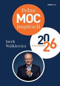 Pełna MOC inspiracji. Kalendarz 2026. Autor: Walkiewicz Jacek. Dobreksiazki.pl Okładka książki Pełna MOC inspiracji. Kalendarz 2026