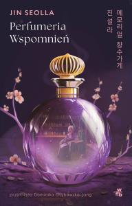 Perfumeria wspomnień. Autor: Jin Seolla. Dobreksiazki.pl Okładka książki Perfumeria wspomnień