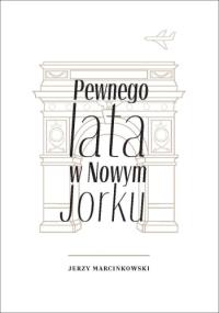 Pewnego lata w Nowym Jorku. Autor: Marcinkowski Jerzy. Dobreksiazki.pl Okładka książki Pewnego lata w Nowym Jorku