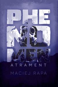 Phenomen Atrament. Autor: Rapa Maciej. Dobreksiazki.pl Okładka książki Phenomen Atrament