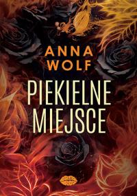 Piekielne miejsce. Autor: Anna Wolf. Dobreksiazki.pl Okładka książki Piekielne miejsce