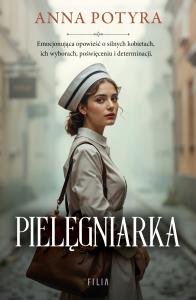 Pielęgniarka. Autor: Anna Potyra. Dobreksiazki.pl Okładka książki Pielęgniarka