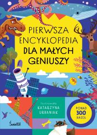 Pierwsza encyklopedia dla małych geniuszy. Autor: Opracowanie zbiorowe. Dobreksiazki.pl Okładka książki Pierwsza encyklopedia dla małych geniuszy