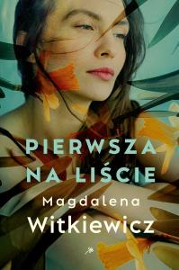 Pierwsza na liście. Autor: Witkiewicz Magdalena. Dobreksiazki.pl Okładka książki Pierwsza na liście