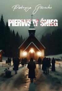Pierwszy śnieg. Autor: Giesecke Patrycja. Dobreksiazki.pl Okładka książki Pierwszy śnieg