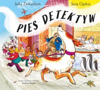 Pies detektyw. Autor: Donaldson Julia, Ogilvie Sara. Dobreksiazki.pl Okładka książki Pies detektyw