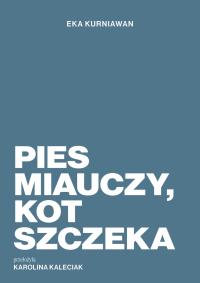 Okładka książki Pies miauczy, kot szczeka