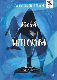 Pieśń wieloryba. To się czyta, tom 5. Autor: Bilan Jasbinder. Dobreksiazki.pl Okładka książki Pieśń wieloryba. To się czyta, tom 5