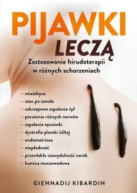 Pijawki leczą. Zastosowanie hirudoterapii w różnych schorzeniach. Autor: Kibardin Giennadij. Dobreksiazki.pl Okładka książki Pijawki leczą. Zastosowanie hirudoterapii w różnych schorzeniach