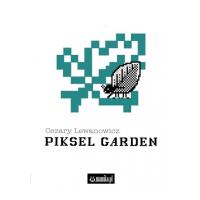 Piksel Garden. Autor: Cezary Lewanowicz. Dobreksiazki.pl Okładka książki Piksel Garden