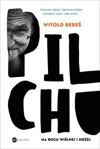 Pilchu. Na rogu Wiślnej i Hożej - uszkodzone. Autor: Witold Bereś. Dobreksiazki.pl Okładka książki Pilchu. Na rogu Wiślnej i Hożej - uszkodzone