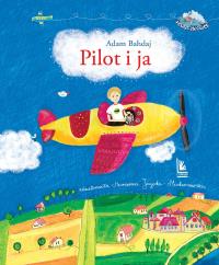Pilot i ja. Autor: Bahdaj Adam. Dobreksiazki.pl Okładka książki Pilot i ja
