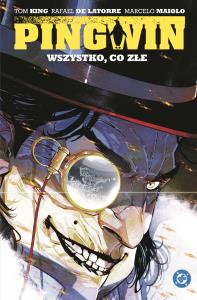 Pingwin. Wszystko, co złe. Tom 2. Autor: Tom King, Rafael De Latorre. Dobreksiazki.pl Okładka książki Pingwin. Wszystko, co złe. Tom 2