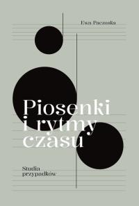 Piosenki i rytmy czasu. Autor: Paczoska Ewa. Dobreksiazki.pl Okładka książki Piosenki i rytmy czasu