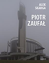 Piotr Zaufał. Autor: Alek Skarga. Dobreksiazki.pl Okładka książki Piotr Zaufał