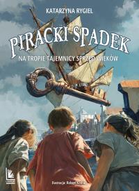 Piracki spadek. Autor: Rygiel Katarzyna. Dobreksiazki.pl Okładka książki Piracki spadek
