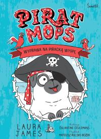 Pirat Mops.Wyprawa na piracką wyspę. Przygody Mopsa. Tom 4. Autor: James Laura. Dobreksiazki.pl Okładka książki Pirat Mops.Wyprawa na piracką wyspę. Przygody Mopsa. Tom 4