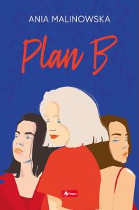Plan B - uszkodzone. Autor: Malinowska Ania. Dobreksiazki.pl Okładka książki Plan B - uszkodzone